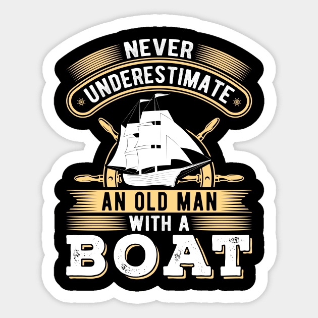 Never Underestimate An Old Man With A Boat Sticker by Humbas Fun Shirts